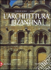 L'architettura bizantina. Ediz. illustrata libro di Korac Vojislav; Suput Marica; Della Valle M. (cur.)