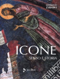 Icone. Senso e storia. Nuova ediz. libro di Zibawi Mahmoud