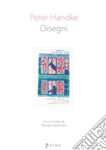 Disegni. Ediz. illustrata libro di Handke Peter; Agamben Giorgio