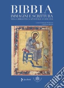 Bibbia. Immagini e scrittura nella Biblioteca Apostolica Vaticana. Ediz. a colori libro di Piazzoni A. M. (cur.); Manzari F. (cur.)