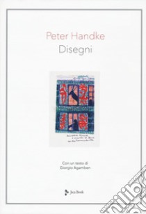 Disegni. Ediz. a colori libro di Handke Peter; Agamben Giorgio