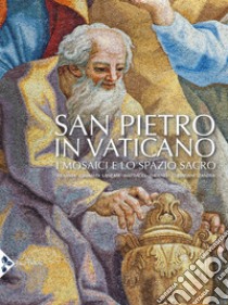 San Pietro in Vaticano. I mosaici e lo spazio sacro. Ediz. illustrata libro di Zander P. (cur.)