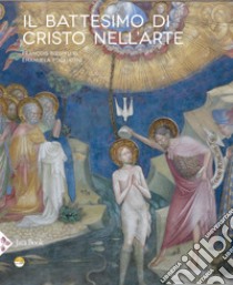 Il battesimo di Cristo nell'arte. Ediz. a colori libro di Boefsplug François; Fogliadini Emanuela
