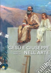 Gesù e Giuseppe nell'arte. Storia di una paternità eccezionale. Ediz. illustrata libro di Boespflug François