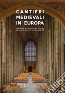 Cantieri medievali in Europa libro di Freigang C.; Hochkirchen D.; Kimpel D.