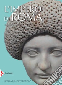 L'impero di Roma. Storia dell'arte romana. Ediz. illustrata libro di Andreae Bernard