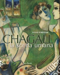 Chagall. La scena umana. Ediz. a colori libro di Forestier Sylvie