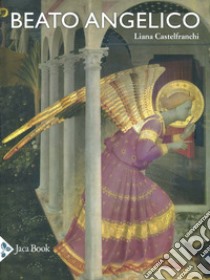 Beato Angelico. Ediz. illustrata libro di Castelfranchi Vegas Liana