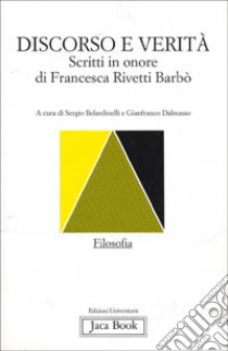 Discorso e verità. Scritti in onore di Francesca Rivetti Barbò libro di Belardinelli S. (cur.); Dalmasso G. (cur.)