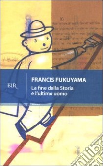 La fine della storia e l'ultimo uomo libro di Fukuyama Francis