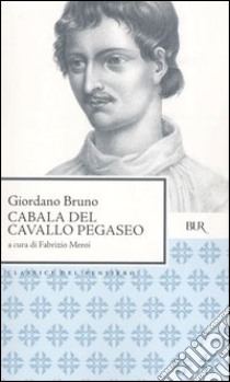 Cabala del cavallo Pegaseo libro di Bruno Giordano; Meroi F. (cur.)