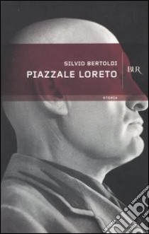 Piazzale Loreto libro di Bertoldi Silvio