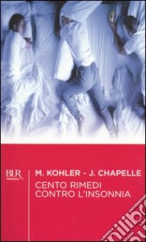 Cento rimedi contro l'insonnia libro di Kohler Mariane; Chapelle Jean