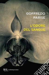 L'odore del sangue libro di Parise Goffredo; Perrella S. (cur.)