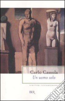 Un uomo solo libro di Cassola Carlo