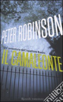 Il camaleonte. Un'avventura dell'ìspettore Banks libro di Peter Robinson