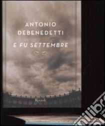 E fu settembre libro di Debenedetti Antonio