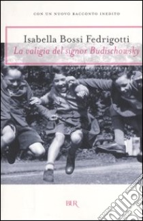 La valigia del signor Budischowsky libro di Bossi Fedrigotti Isabella