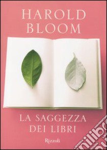 La saggezza dei libri libro di Harold Bloom