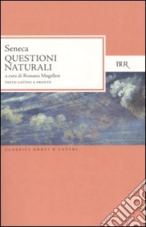 Questioni naturali. Testo latino a fronte libro di Seneca Lucio Anneo