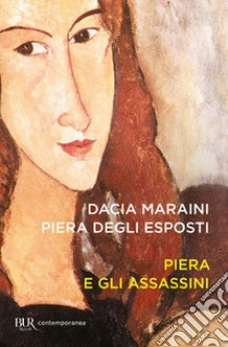 Piera e gli assassini libro di Maraini Dacia; Degli Esposti Piera