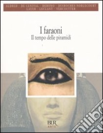 I faraoni. Il tempo delle piramidi libro