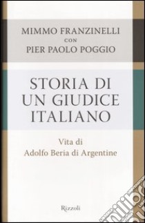 Storia di un giudice italiano. Vita di Adolfo Beria di Argentine libro di Franzinelli Mimmo - Poggio Pierpaolo