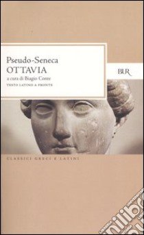 Ottavia. Testo latino a fronte libro di Pseudo Seneca; Conte B. (cur.)