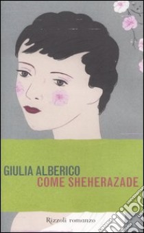 Come Sheherazade libro di Alberico Giulia