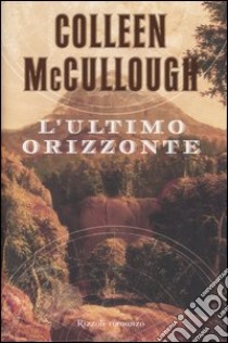 L'ultimo orizzonte libro di McCullough Colleen