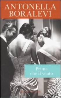 Prima che il vento libro di Antonella Boralevi