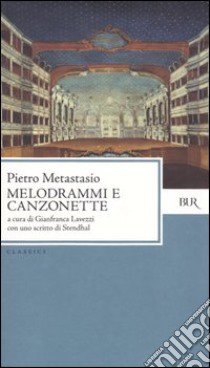 Melodrammi e canzonette libro di Metastasio Pietro; Lavezzi G. (cur.)