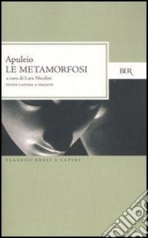 Le metamorfosi o L'asino d'oro. Testo latino a fronte libro di Apuleio