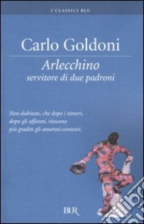Arlecchino servitore di due padroni libro di Goldoni Carlo