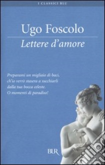 Lettere d'amore libro di Foscolo Ugo