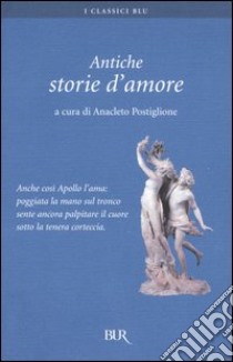 Antiche storie d'amore libro di Postiglione A. (cur.)