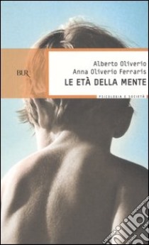 Le età della mente libro di Oliverio Alberto; Oliverio Ferraris Anna