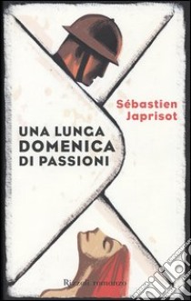 Una lunga domenica di passioni libro di Japrisot Sébastien