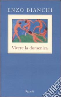 Vivere la domenica libro di Bianchi Enzo