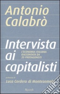 Intervista ai capitalisti libro di Calabrò Antonio