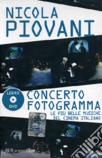 Concerto fotogramma. Le più belle musiche del cinema italiano. Con DVD libro di Piovani Nicola