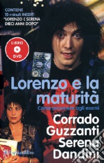 Lorenzo e la maturità. Come secernere agli esami. Con DVD libro di Guzzanti Corrado - Dandini Serena