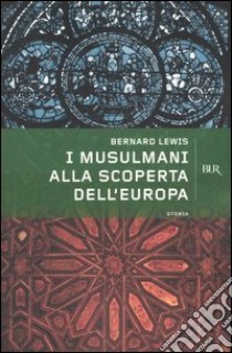 I musulmani alla scoperta dell'Europa libro di Lewis Bernard