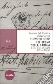 Nel segno della parola libro di Del Giudice Daniele; Eco Umberto; Ravasi Gianfranco; Dionigi I. (cur.)