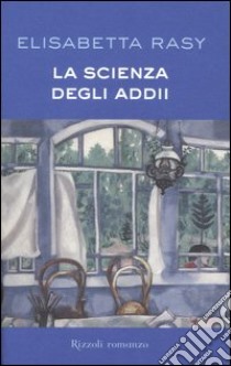 La scienza degli addii libro di Rasy Elisabetta