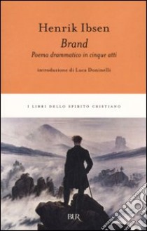 Brand. Poema drammatico in cinque atti libro di Ibsen Henrik