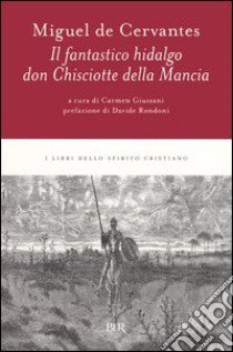 Il fantastico hidalgo Don Chisciotte della Mancia libro di Cervantes Miguel de; Giussani C. (cur.)