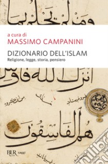 Dizionario dell'Islam. Religione, legge, storia, pensiero libro di Campanini M. (cur.)