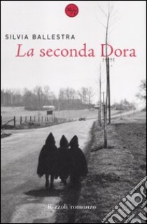 La seconda Dora libro di Ballestra Silvia