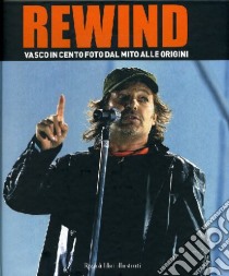 Rewind. Vasco in cento foto dal mito alle origini libro di Giuliani L. (cur.)